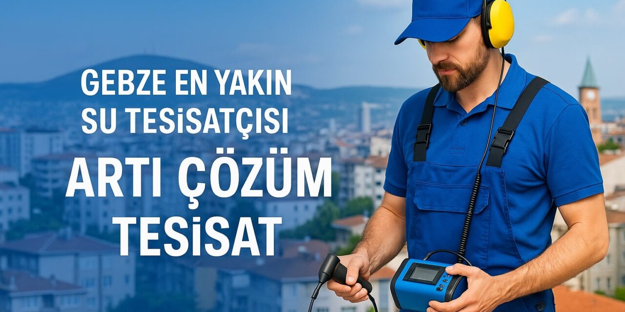 Gebze En Yakın Su Tesisatçısı