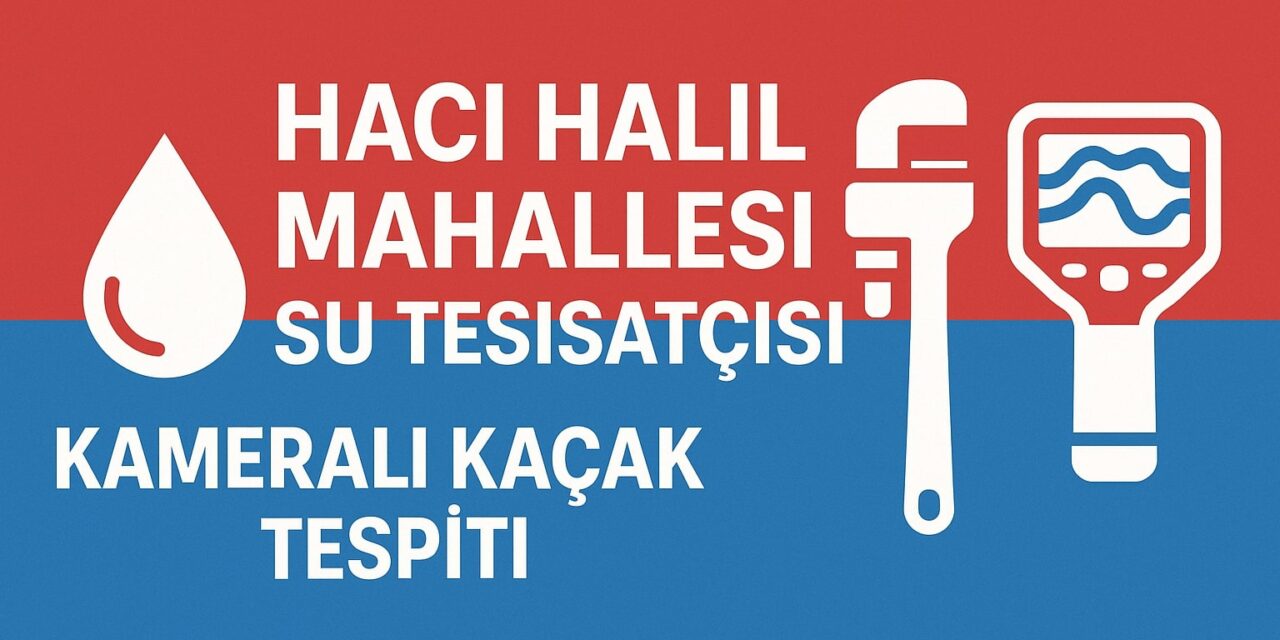 Hacı Halil Mahallesi Su Tesisatçısı